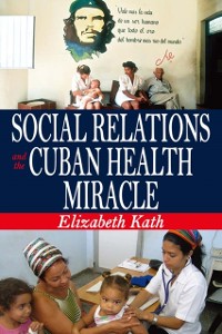 Cover Social Relations and the Cuban Health Miracle