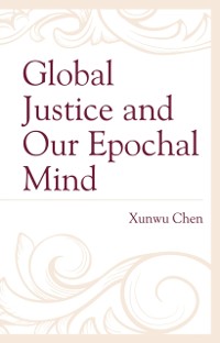 Cover Global Justice and Our Epochal Mind