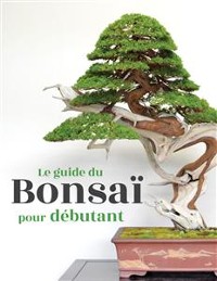 Cover Le guide du Bonsaï pour Débutant