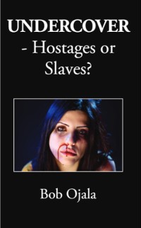 Cover UNDERCOVER - Hostages or Slaves?