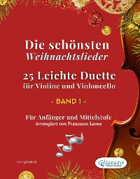 Cover Die schönsten Weihnachtslieder - 25 Leichte Duette für Violine und Violoncello - Band 1