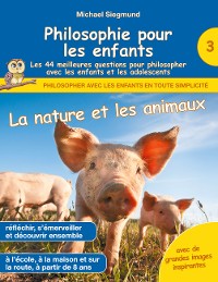 Cover Philosophie pour les enfants - La nature et les animaux. Les 44 meilleures questions pour philosopher avec les enfants et les adolescents
