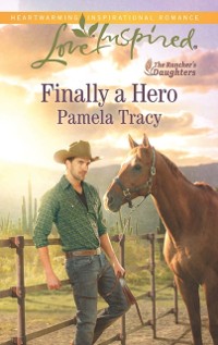 Cover Finally a Hero (Mills & Boon Love Inspired) (The Rancher's Daughters, Book 1)