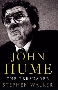 Cover John Hume The Persuader