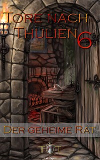 Cover Die Tore nach Thulien - 6. Episode - Der geheime Rat