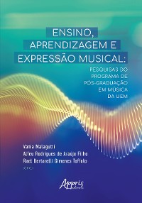 Cover Ensino, Aprendizagem e Expressão Musical: Pesquisas do Programa de Pós-Graduação em Música da UEM