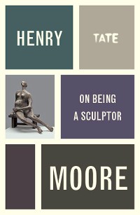 Cover Henry Moore: On Being a Sculptor