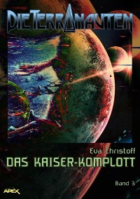 Cover DIE TERRANAUTEN, Band 3: DAS KAISER-KOMPLOTT