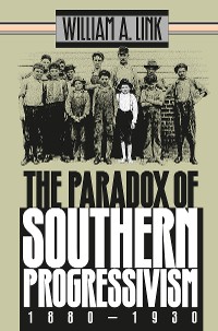 Cover The Paradox of Southern Progressivism, 1880-1930