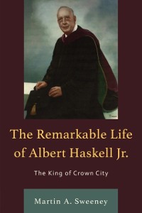 Cover Remarkable Life of Albert Haskell, Jr.