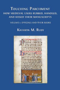 Cover Touching Parchment: How Medieval Users Rubbed, Handled, and Kissed Their Manuscripts