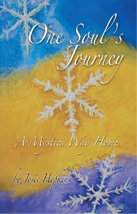 Cover One Soul's Journey, a Mystic's Way Home.