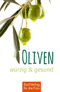 Cover Oliven - würzig & gesund
