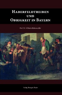 Cover Haberfeldtreiben und Obrigkeit in Bayern