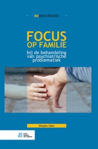 Cover Focus op familie bij de behandeling van psychiatrische problematiek