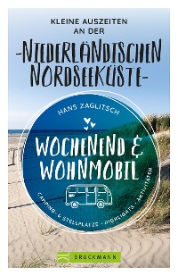 Cover Wochenend & Wohnmobil  Kleine Auszeiten an der Niederländischen Nordseeküste