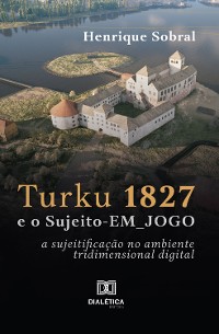 Cover Turku 1827 e o Sujeito-EM_JOGO