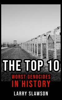 Cover The Top 10 Worst Genocides in History