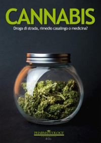 Cover CANNABIS: droga di strada, rimedio casalingo o medicina?