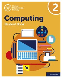 Cover Oxford International Primary Computing: Student Book 2: Oxford International Primary Computing: Student Book 2