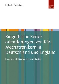 Cover Biografische Berufsorientierungen von Kfz-Mechatronikern in Deutschland und England