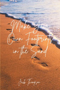 Cover Make Your Own Footprints in the Sand