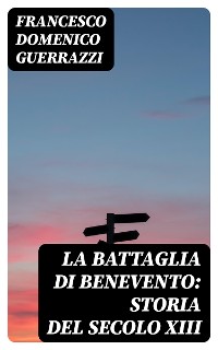 Cover La battaglia di Benevento: Storia del secolo XIII