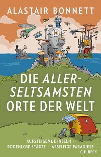 Cover Die allerseltsamsten Orte der Welt