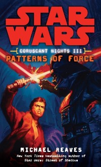Cover Patterns of Force: Star Wars Legends (Coruscant Nights, Book III)