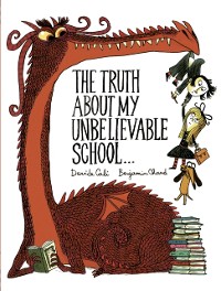 Cover Truth About My Unbelievable School . . .