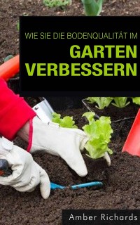 Cover Wie Sie die Bodenqualität im Garten verbessern