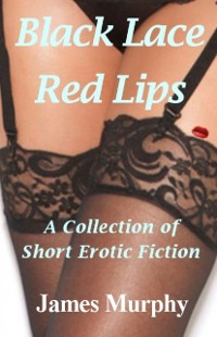 Cover Black Lace: Red Lips: A Collection of Short Erotic Fiction