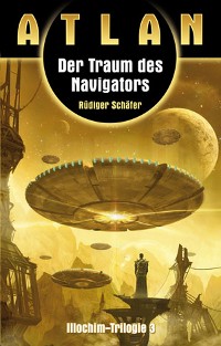 Cover ATLAN Illochim 3: Der Traum des Navigators