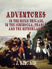 Cover Adventures in the Rifle Brigade, in the Peninsula, France, and the Netherlands