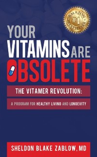Cover Your Vitamins are Obsolete: The Vitamer Revolution : A Program for Healthy Living and Healthy Longevity