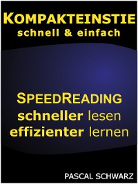 Cover Kompakteinstieg: schnell & einfach Speedreading - schneller lesen, effizienter lernen