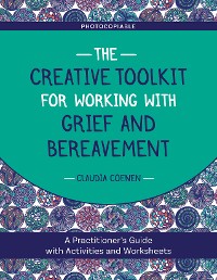 Cover The Creative Toolkit for Working with Grief and Bereavement