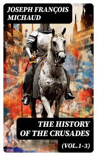 Cover The History of the Crusades (Vol.1-3)