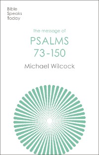 Cover The Message of Psalms 73-150