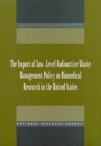 Cover Impact of Low-Level Radioactive Waste Management Policy on Biomedical Research in the United States
