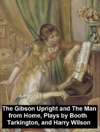 Cover The Gibson Upright and The Man from Home, Plays