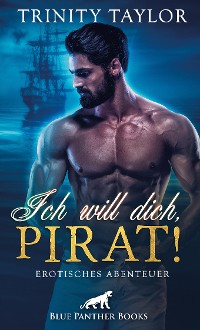 Cover Ich will dich, Pirat! Erotisches Abenteuer