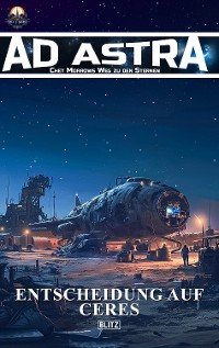 Cover Ad Astra – Chet Morrows Weg zu den Sternen, Neue Abenteuer 08: Entscheidung auf Ceres