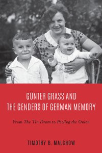 Cover Günter Grass and the Genders of German Memory