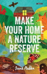Cover Make Your Home a Nature Reserve