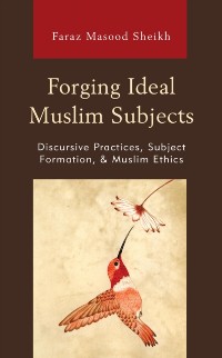 Cover Forging Ideal Muslim Subjects