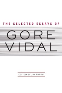 Cover Selected Essays of Gore Vidal