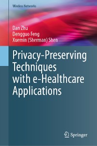 Cover Privacy-Preserving Techniques with e-Healthcare Applications