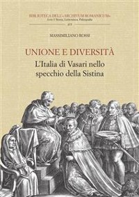 Cover Unione e diversità. L'Italia di Vasari nello specchio della Sistina.
