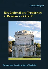 Cover Das Grabmal des Theoderich in Ravenna - wirklich?